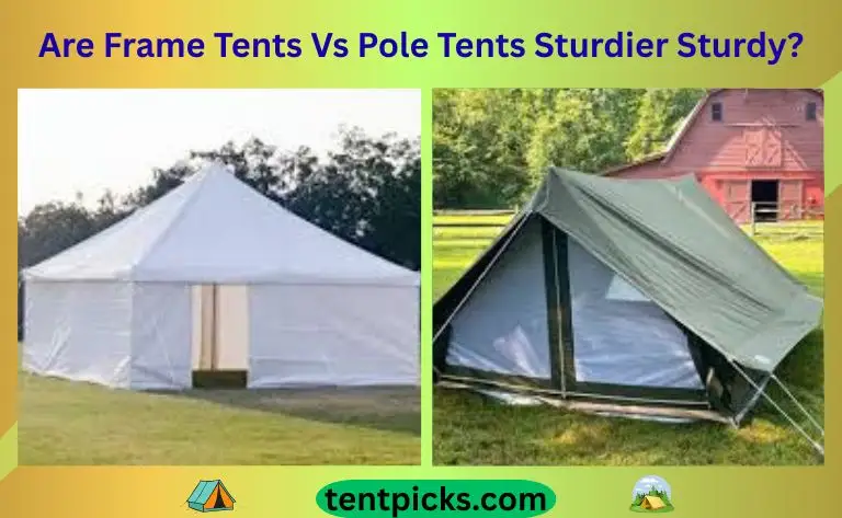 Are Frame Tents Vs Pole Tents Sturdier Sturdy