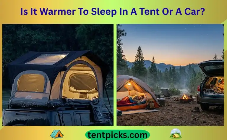 Is It Warmer To Sleep In A Tent Or A Car