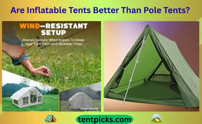 Are Inflatable Tents Better Than Pole Tents