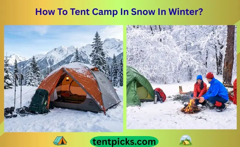 How To Tent Camp In Snow In Winter